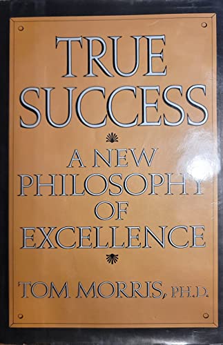 9780399139437: True Success: A New Philosophy of Excellence