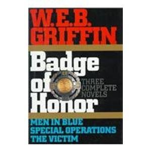 Stock image for W.E.B. Griffin: Badge of Honor Series, Three Complete Novels, Books 1-3: Men in Blue, Special Operations and The Victim for sale by ZBK Books