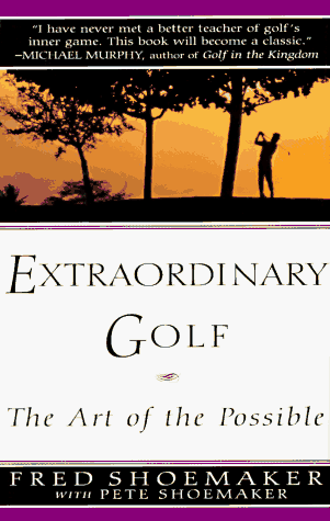 Imagen de archivo de Extraordinary Golf : The Art of the Possible a la venta por Better World Books