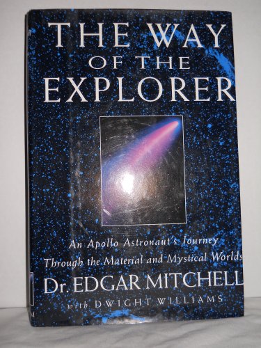 Beispielbild fr The Way of the Explorer: An Apollo Astronaut's Journey Through the Material and Mystical Worlds zum Verkauf von St Vincent de Paul of Lane County
