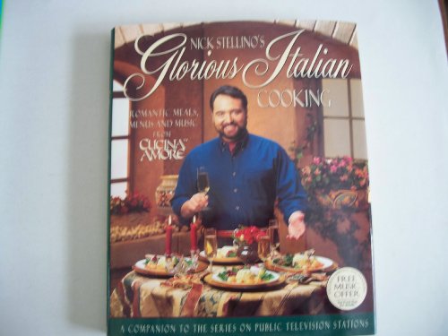 Beispielbild fr Nick Stellino's Glorious Italian Cooking : Romantic Meals and Menus from Cucina Amore zum Verkauf von Better World Books
