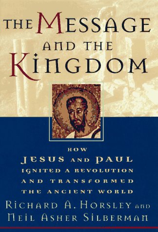 Stock image for The Message and the Kingdom : How Jesus and Paul Ignited a Revolution and Transformed the Ancient World for sale by Better World Books