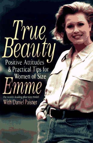 Stock image for True Beauty : Positive Attitudes and Practical Tips for Women of Size for sale by Better World Books