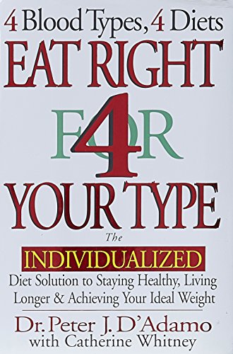 Beispielbild fr Eat Right 4 Your Type: The Individualized Diet Solution to Staying Healthy, Living Longer & Achieving Your Ideal Weight zum Verkauf von Your Online Bookstore