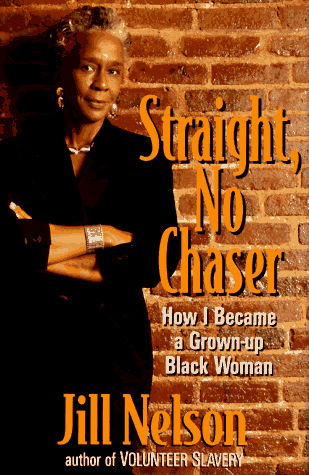 STRAIGHT, NO CHASER; How I became a grown-up Black woman