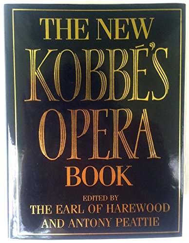 Stock image for The New Kobbe's Opera Book Peattie, Antony; Harewood, George Henry Hubert Lascelles, Earl of and Kobbe, Gustav for sale by Aragon Books Canada