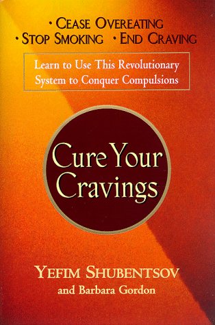 Stock image for Cure Your Cravings : The Revolutionary Program Used by Thousands to Conquer Compulsions for sale by Better World Books
