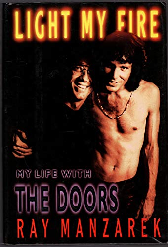 LIGHT MY FIRE. My Life with the Doors. [Signed Copy] - Manzarek, Ray