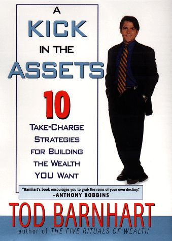 Stock image for A Kick in the Assets: 10 Take-Charge Strategies for Building the Wealth You Want for sale by gearbooks
