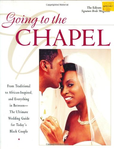 Stock image for Going to the Chapel: From Traditional to African-Inspired, and Everything in Between-The Ultimate Wedding Guide to Today's Black Couple for sale by gigabooks