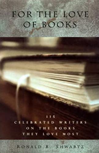 For the Love of Books: 115 Celebrated Writers on the Books They Love Most ****SIGNED****