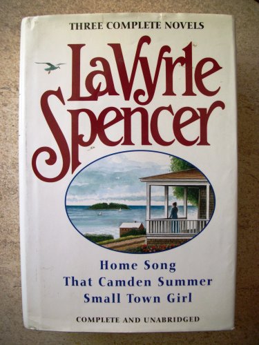 Stock image for Lavyrle Spencer - Three Complete Novels : Home Song; That Camden Summer; Small Town Girl for sale by Better World Books