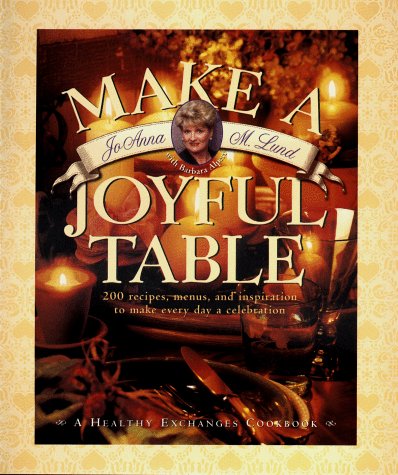 Imagen de archivo de Make a Joyful Table : A Healthy Exchanges Cookbook a la venta por Better World Books