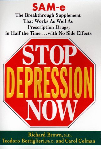 Beispielbild fr Stop Depression Now : SAM-e, the Breakthrough Supplement that Works as Well as Prescription Drugs, in Half the Time. With No Side Effects zum Verkauf von Better World Books