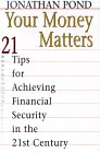 Stock image for Your Money Matters: 21 Tips for Achieving Financial Security in the 21st Century for sale by Wonder Book