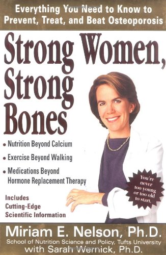 Stock image for Strong Women, Strong Bones: Everything you Need to Know to Prevent, Treat, and Beat Osteoporosis for sale by Gulf Coast Books