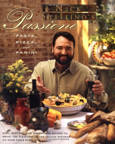 Beispielbild fr Nick Stellino's Passione : Pizza, Pasta and Panini zum Verkauf von Better World Books