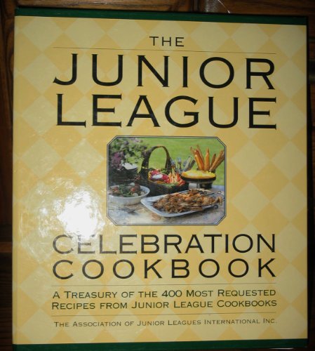 Beispielbild fr The Junior League Celebration Cookbook: A Treasury of the 400 Most Requested Recipes from Junior League Cookbooks zum Verkauf von SecondSale