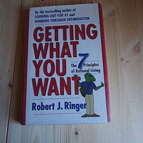 Stock image for Getting What You Want: The 7 Principles of Rational Living for sale by SecondSale