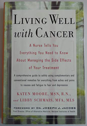 Stock image for Living Well with Cancer: A Nurse Tells You Everything You Need to Know Moore, Katen and Schmais, Libby for sale by Aragon Books Canada