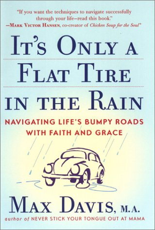 Beispielbild fr It's Only a Flat Tire in the Rain: Navigating Life's Bumpy Roads with Faith and Grace zum Verkauf von medimops