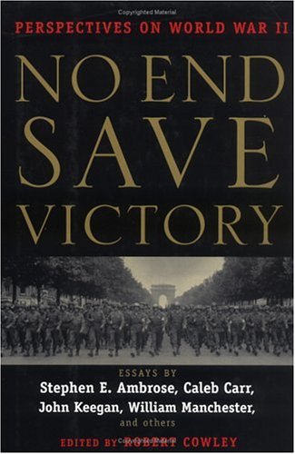 Imagen de archivo de No End Save Victory : Perspectives on World War II a la venta por Better World Books
