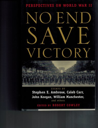 Stock image for No End Save Victory : Perspectives on World War II for sale by Better World Books