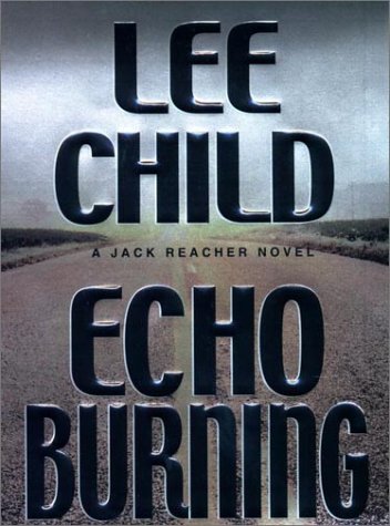 Stock image for Echo Burning (Jack Reacher, No. 5) for sale by Aamstar Bookshop / Hooked On Books