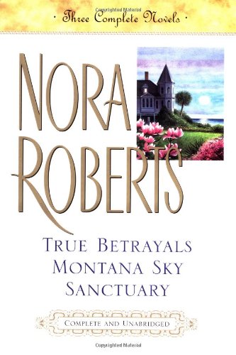 Beispielbild fr Three Complete Novels : True Betrayals; Montana Sky; Sanctuary zum Verkauf von Better World Books