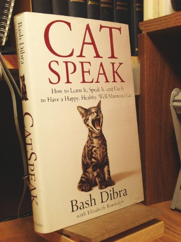 Stock image for Catspeak : How to Learn It, Speak It, and Use It to Have a Happy, Healthy Well-Mannered Cat for sale by Better World Books