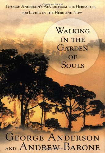 9780399147906: Walking in the Garden of Souls: George Anderson's Advice from the Hereafter, for Living in the Here and Now