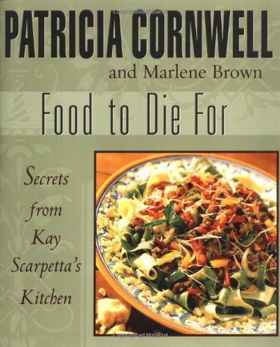 Beispielbild fr Food to Die For : Secrets from Kay Scarpetta's Kitchen zum Verkauf von Better World Books