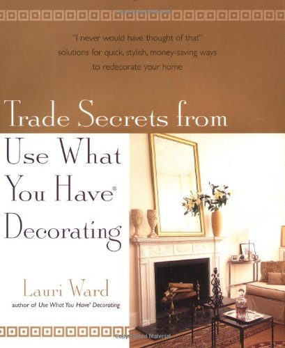 Beispielbild fr Trade Secrets from Use What You Have Decorating zum Verkauf von Better World Books