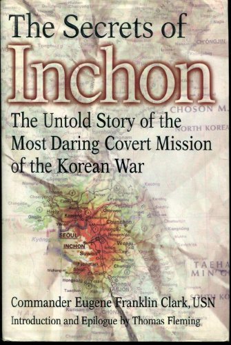 Beispielbild fr The Secrets of Inchon : The Untold Story of the Most Daring Covert Mission of the Korean War zum Verkauf von Powell's Bookstores Chicago, ABAA