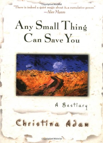 Stock image for Any Small Thing Can Save You : A Bestiary for sale by Better World Books