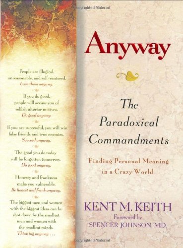 Imagen de archivo de Anyway: The Paradoxical Commandments: Finding Personal Meaning in a Crazy World a la venta por SecondSale
