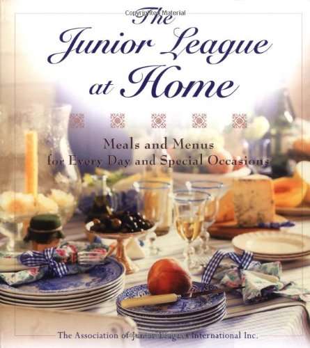 Stock image for The Junior League at Home: Meals and Menus for Every Day & Special Occasions for sale by Thomas F. Pesce'
