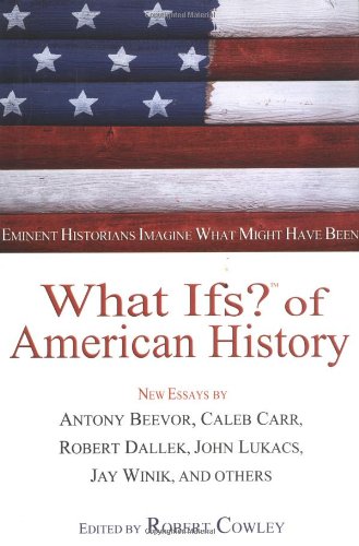 Stock image for What Ifs? of American History: Eminent Historians Imagine What Might Have Been for sale by WorldofBooks