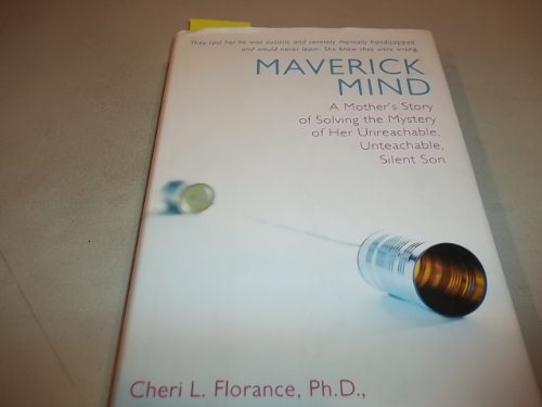 9780399151002: Maverick Mind: A Mother's Story of Solving the Mystery of Her Unreachable, Unteachable, Silent Son