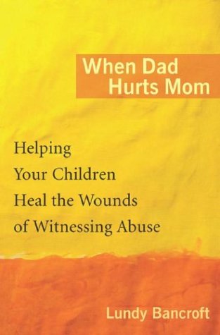 Beispielbild fr When Dad Hurts Mom: Helping Your Children Heal the Wounds of Witnessing Abuse zum Verkauf von ThriftBooks-Dallas
