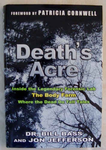 Stock image for Death's Acre: Inside the Legendary Forensic Lab, The Body Farm, Where the Dead Do Tell Tales (includes 16 pages of B&W photos) for sale by Decluttr