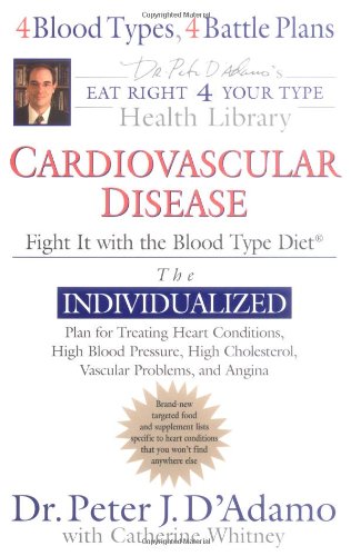 Beispielbild fr Cardiovascular Disease: Fight it (Eat Right 4 (for) Your Type Health Library) zum Verkauf von BooksRun