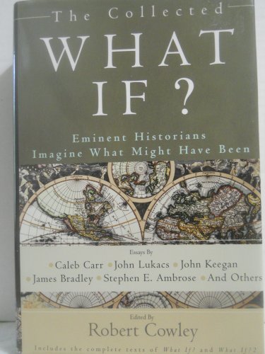 Beispielbild fr The Collected What If? Eminent Historians Imagine What Might Have Been zum Verkauf von Gulf Coast Books