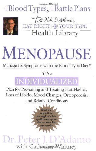 Imagen de archivo de Menopause: Manage Its Symptoms with the Blood Type Diet (Dr. Peter J. D'adamo's Eat Right for Your Type Health Library) a la venta por ZBK Books