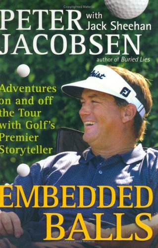 Embedded Balls: Adventures On and Off the Tour with Golf's Premier Storyteller (signed)