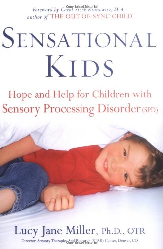 Imagen de archivo de Sensational Kids: Hope and Help for Children with Sensory Processing Disorder a la venta por SecondSale