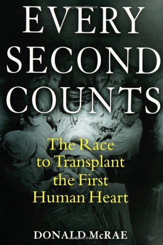 Beispielbild fr Every Second Counts : The Race to Transplant the First Human Heart zum Verkauf von Better World Books