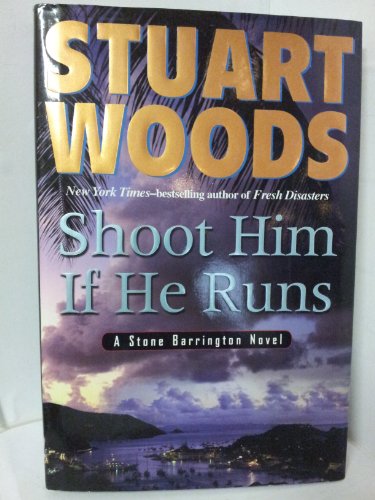 Shoot Him If He Runs (Stone Barrington Novels) (9780399154447) by Woods, Stuart