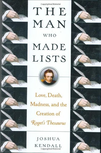 Imagen de archivo de The Man Who Made Lists: Love, Death, Madness, and the Creation of Roget's Thesaurus a la venta por ThriftBooks-Atlanta
