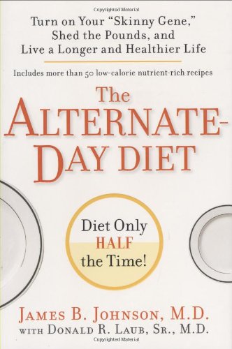 Beispielbild fr The Alternate-Day Diet : Turn on Your Skinny Gene, Shed the Pounds, and Live a Longer and Healthier Life zum Verkauf von Better World Books